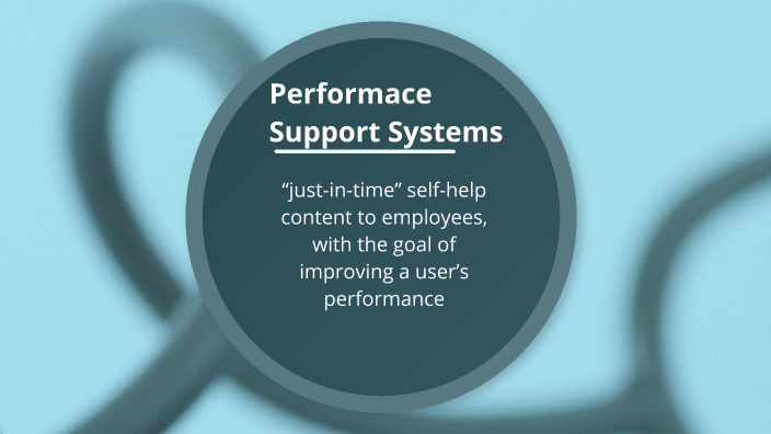 IDET 5300: Performance Support Systems by Jasmin Gomez on Prezi