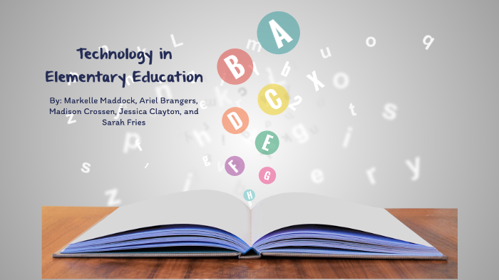 Technology in Elementary Education by Markelle Maddock on Prezi