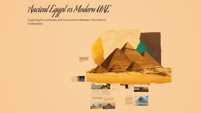 Ancient Egypt vs Modern UAE by Zarmishay Shafqat on Prezi