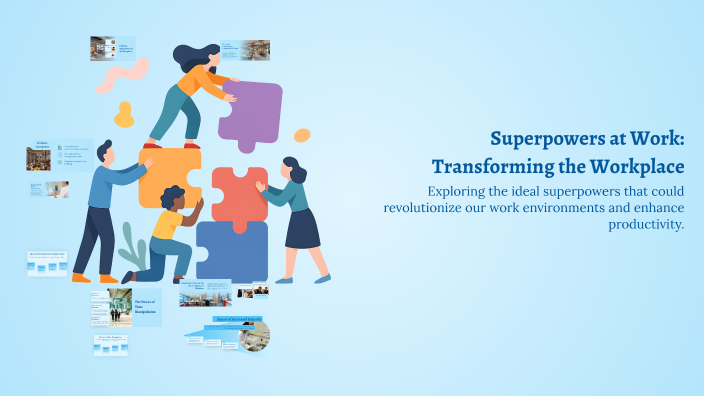 Superpowers at Work: Transforming the Workplace by happy bear on Prezi