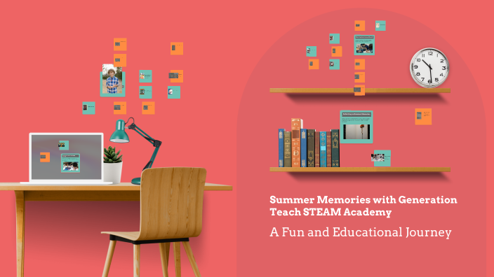 Summer Memories with Generation Teach STEAM Academy by Gus Vita on Prezi
