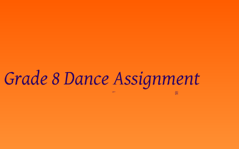 grade 8 dance assignment