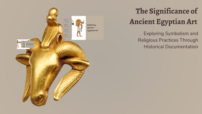The Significance of Ancient Egyptian Art by Xavier Gibson on Prezi