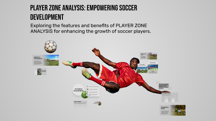 PLAYER ZONE ANALYSIS: Empowering Soccer Development by Andy Dodds on Prezi