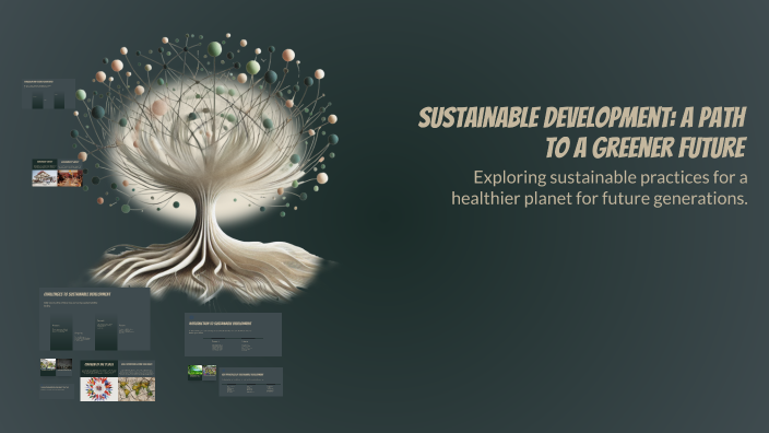Sustainable Development: A Path to a Greener Future by Pavin Peter on Prezi