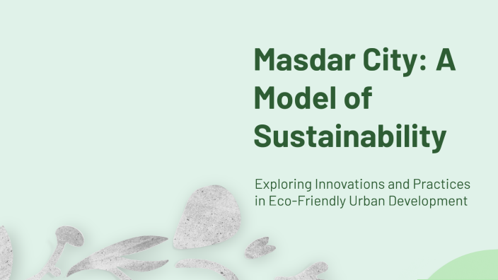 Masdar City: A Model of Sustainability by Hakem Syed Rizwana on Prezi