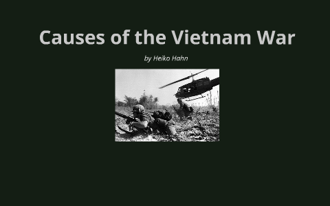 Causes for the Vietnam War by dodo dodo on Prezi