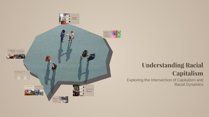 Understanding Racial Capitalism by Shemira Flannigan on Prezi