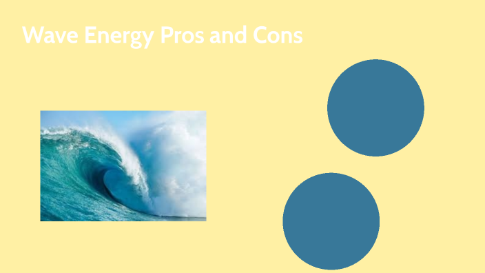 Wave Energy Pros And Cons By Sydney Godfrey On Prezi