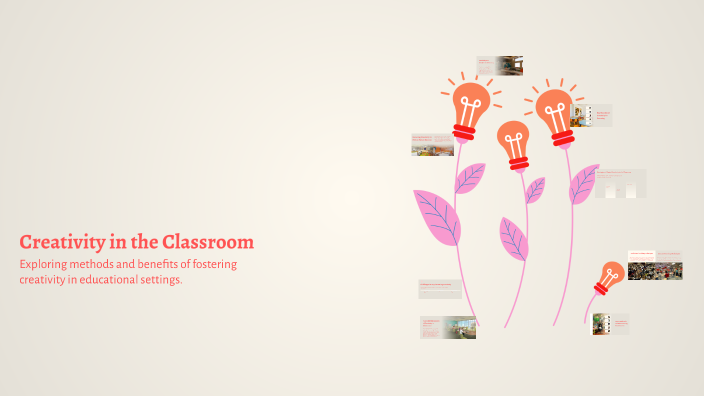 Creativity in the Classroom by vasiliki plati on Prezi