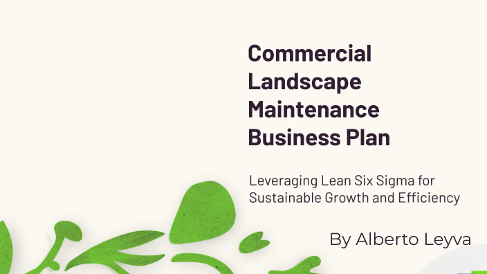 Commercial Landscape Maintenance Business Plan by Alberto Leyva on Prezi