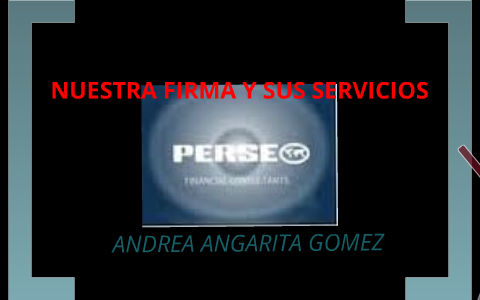 NUESTRA FIRMA Y SUS SERVICIOS by ANDREA PAOLA ANGARITA GOMEZ on Prezi