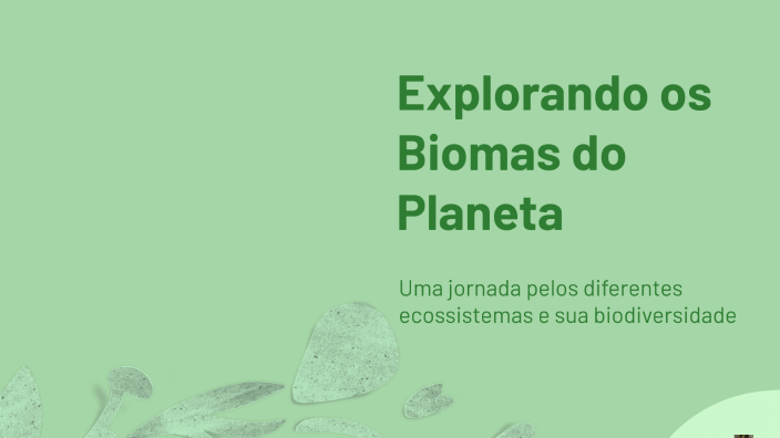 Explorando os Biomas do Planeta by Danielle Fernandes on Prezi