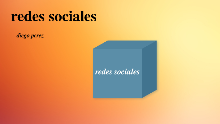 redes sociales by diego alejandro perez fuentes on Prezi