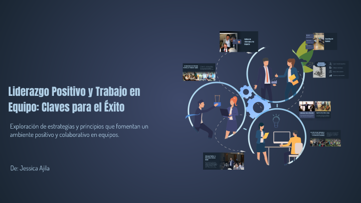 Liderazgo Positivo y Trabajo en Equipo: Claves para el Éxito by JESSICA ...