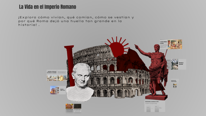 La Vida en el Imperio Romano by Alejandro Vaquero Jurado on Prezi
