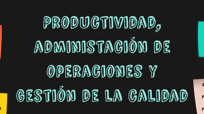 Productividad, Administración de Operaciones y Gestión de la Calidad by