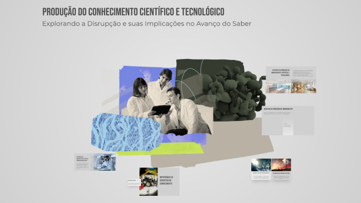 Produção do Conhecimento Científico e Tecnológico by Lucas Panato on Prezi