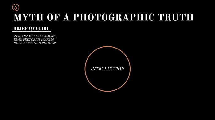 MYTH OF A PHOTOGRAPHIC TRUTH by Ruth Kenyanjui on Prezi