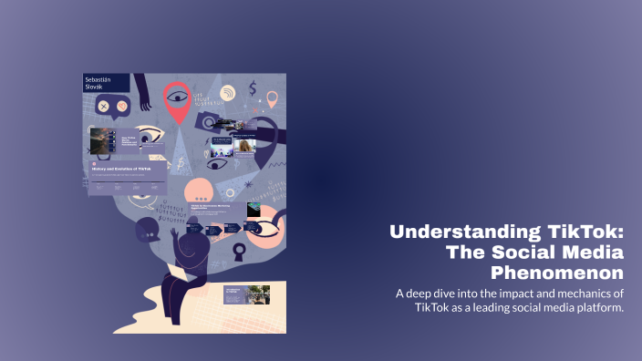 Understanding TikTok: The Social Media Phenomenon by Sebastian Slovák on Prezi