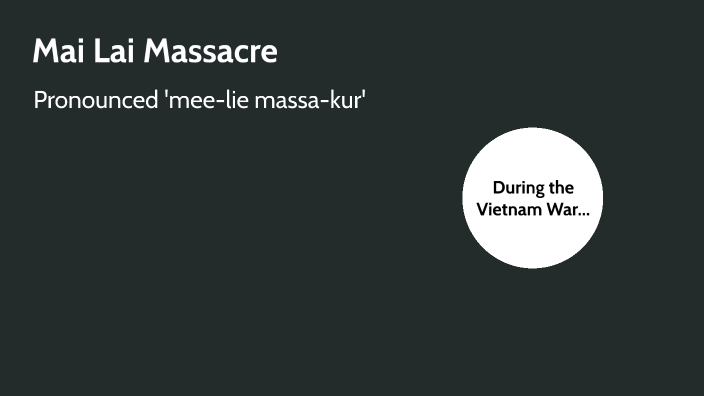 Mai Lai Massacre by William Nguyen.MTV on Prezi Next