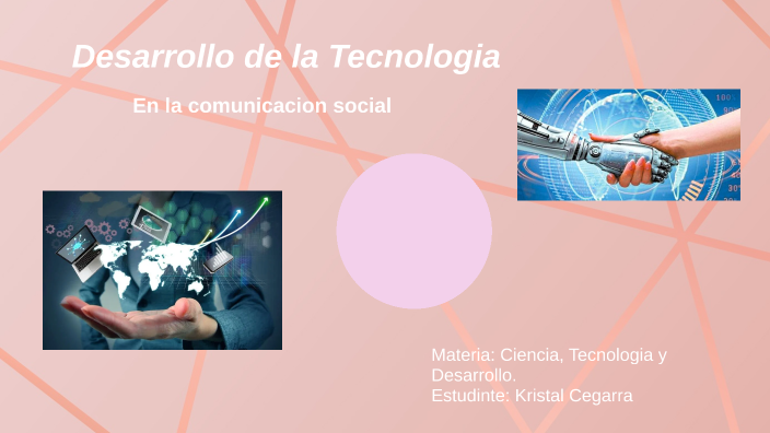 Desarrollo de la tecnologia by kristal cegarra on Prezi