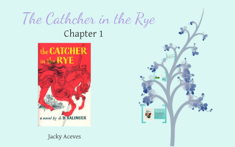 The Catcher in the Rye, Chp 1 by Jacky Aceves on Prezi