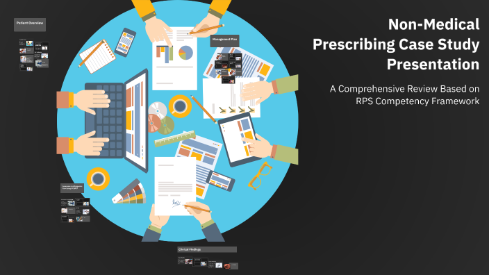Non-Medical Prescribing Case Study Presentation by Benson Joseph on Prezi