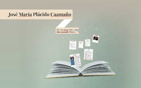 Jose Maria Placido Caamañ by ana jaramillo on Prezi