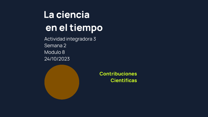 La ciencia en el tiempo by Ana Lilia Escobar on Prezi