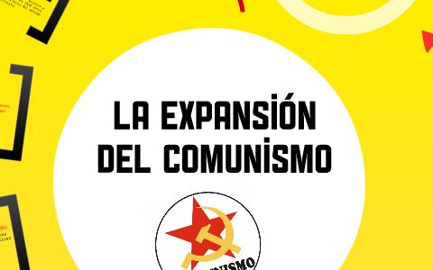 La Expansión del Comunismo by Andrea Orozco on Prezi Next