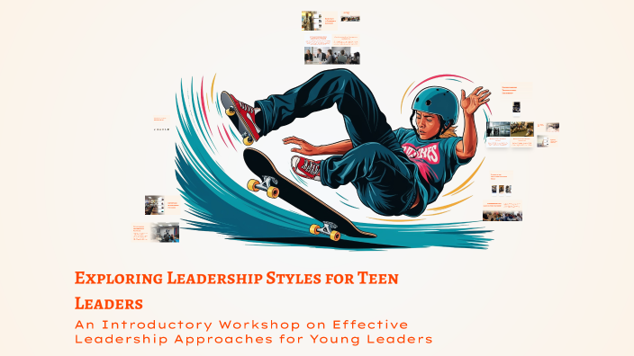 Exploring Leadership Styles for Teen Leaders by Hashini Bandara on Prezi