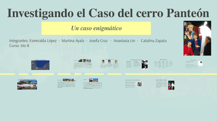 Investigando el Caso del cerro Panteon by Esmeralda López on Prezi