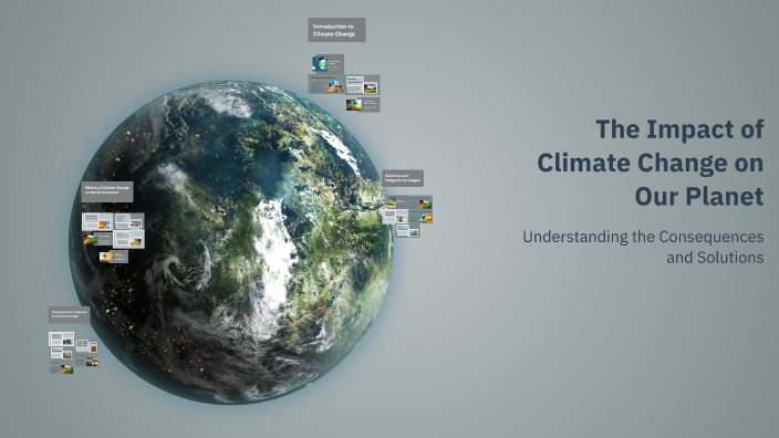 The Impact of Climate Change on Our Planet by ana romero on Prezi