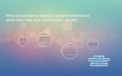 What Are Problems Faced By Social Entrepreneurs When They He By Dekun Ma