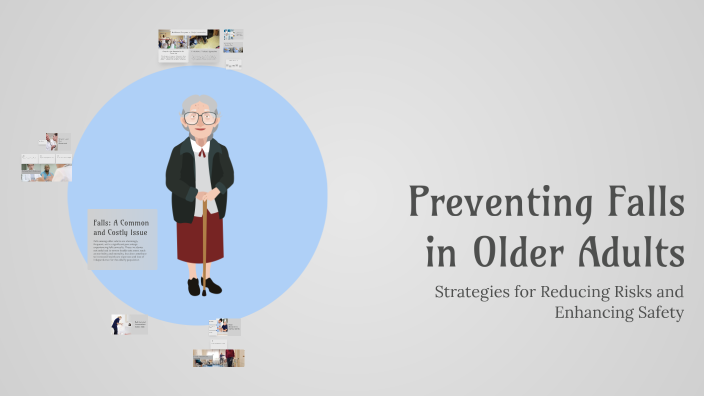 Preventing Falls in Older Adults by Jennifer Wallace on Prezi