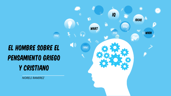 EL HOMBRE SOBRE EL PENSAMIENTO GRIEGO Y CRISTIANO by Ramírez Nore on Prezi