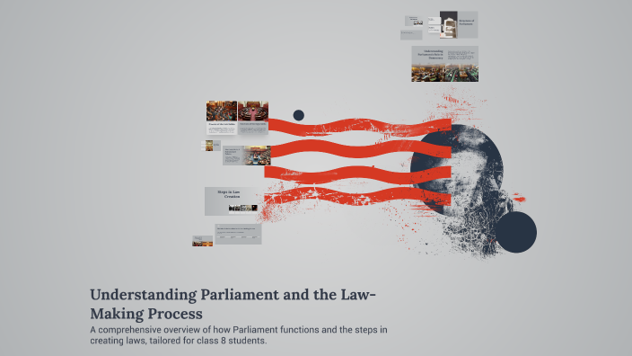 Understanding Parliament and the Law-Making Process by Topati on Prezi