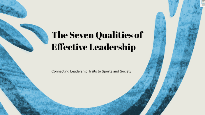 The Seven Qualities of Effective Leadership by Evelyn Wood on Prezi
