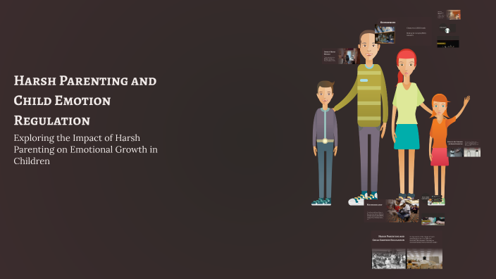 Harsh Parenting and Child Emotion Regulation by Ayesha Haider on Prezi
