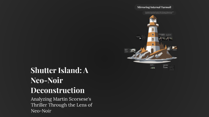 Shutter Island: A Neo-Noir Deconstruction by Jack Rosenbaum on Prezi