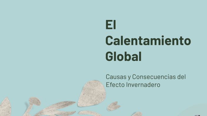 El Calentamiento Global by Valeria María on Prezi