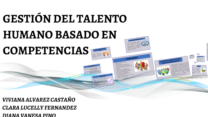 GESTION DEL TALENTO HUMANO BASADO EN COMPETENCIAS By Diana Pino On Prezi