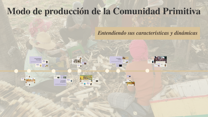 Modo de producción de la Comunidad Primitiva by Miguel Oropeza on Prezi