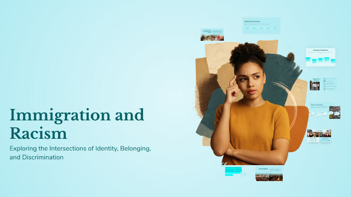 Immigration and Racism by Jasmine Salazar Gutierrez on Prezi