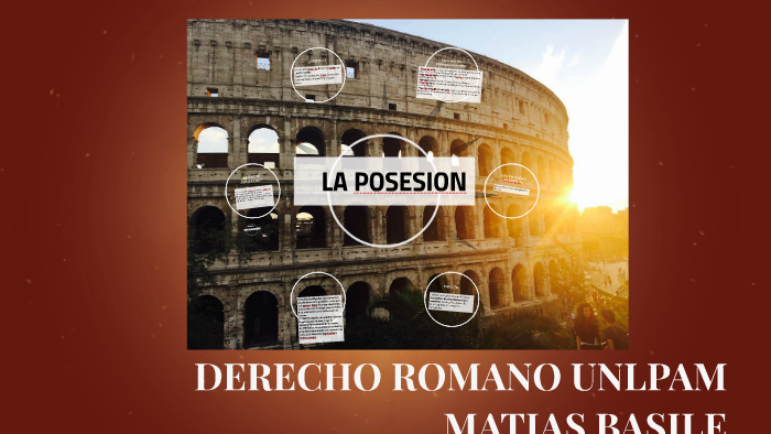 Posesion Roma POSESIÓN DERECHO ROMANO UNLPAM by Matias Basile on Prezi