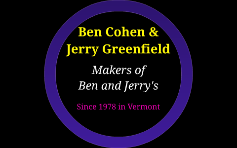 Ben Cohen & Jerry Greenfield by Olivia Brandow on Prezi