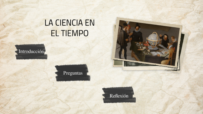La ciencia en el tiempo by Tania Trejo on Prezi