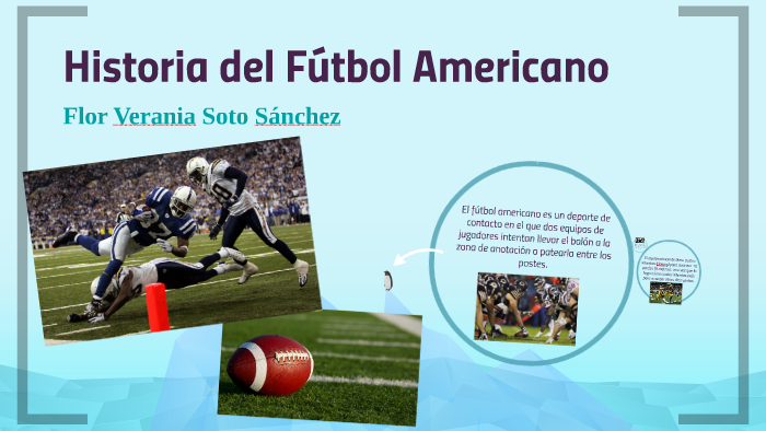 Historia del Fútbol Americano by Flor Soto Sánchez on Prezi