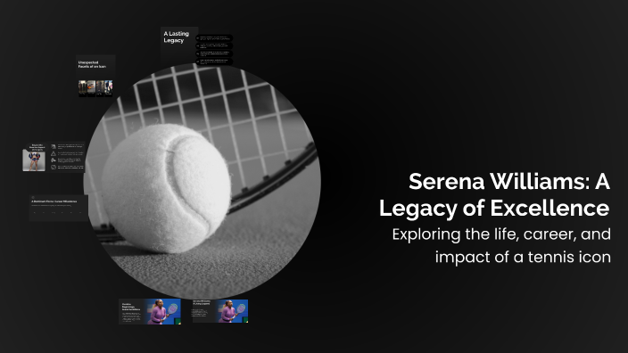 Serena Williams: A Legacy of Excellence by pepe pepe on Prezi